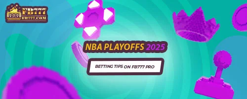 NBA Playoffs 2025: Betting Tips on FB777 Pro